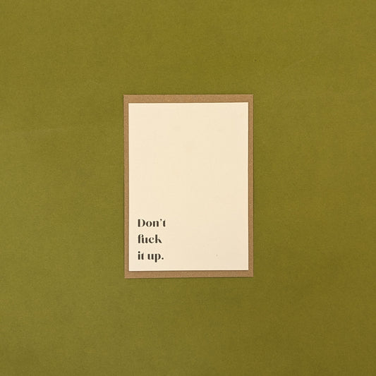 A6 Don't F**k It Up Greeting Card