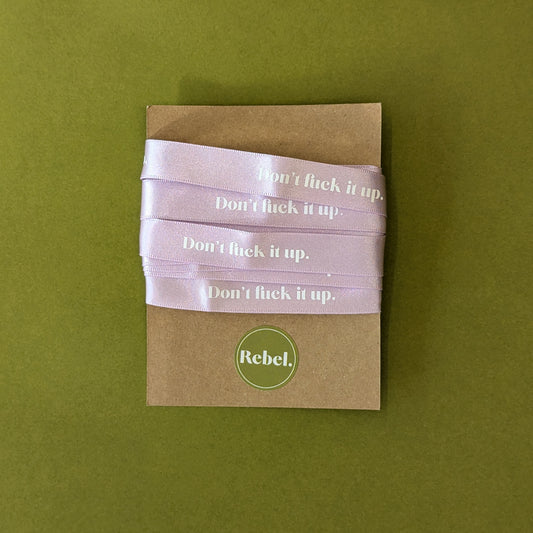Don't F**k It Up Satin Ribbon