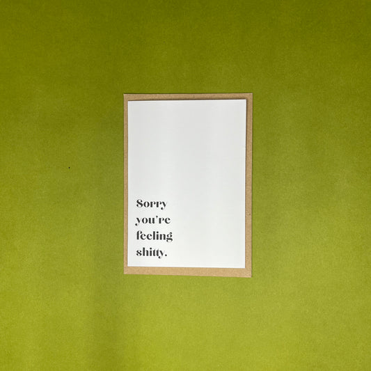 A6 Sorry You're Feeling Shitty Greeting Card